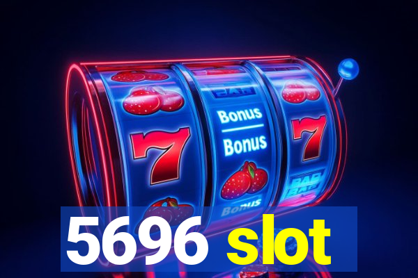 5696 slot